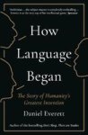 How Language Began - The Story Of Humanity& 39 S Greatest Invention Paperback Main