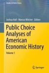 Public Choice Analyses Of American Economic History - Volume 1 Hardcover 1ST Ed. 2018