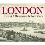 London - Prints & Drawings Before 1800 Hardcover