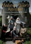 The Medieval Tailor' S Assistant 2nd Edition - Common Garments 1100-1480 Revised And Expanded Paperback 2nd