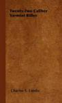 Twenty-two Caliber Varmint Rifles Hardcover