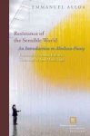 Resistance Of The Sensible World - An Introduction To Merleau-ponty Paperback