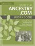 Unofficial Ancestry.com Workbook - A How-to Manual For Tracing Your Family Tree On The Number-one Genealogy Website   Paperback