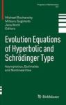 Evolution Equations Of Hyperbolic And Schr Dinger Type: Asymptotics Estimates And Nonlinearities Progress In Mathematics