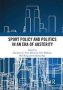 Sport Policy And Politics In An Era Of Austerity   Paperback