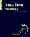 Digital Triage Forensics: Processing The Digital Crime Scene