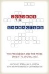Columns To Characters - The Presidency And The Press Enter The Digital Age Hardcover
