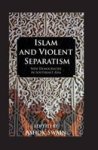 Islam And Violent Separatism Hardcover