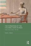 The Formation Of The Colonial State In India - Scribes Paper And Taxes 1760-1860 Hardcover