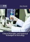 Clinical Principles And Analytical Techniques In Toxicology Hardcover