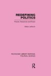 Redefining Politics Routledge Library Editions: Political Science Volume 45 Hardcover