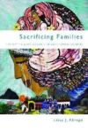Sacrificing Families - Navigating Laws Labor And Love Across Borders Paperback