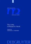 The Unity Of Plutarch& 39 S Work - Moralia Themes In The Lives Features Of The Lives In The Moralia Hardcover