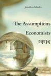 The Assumptions Economists Make Paperback