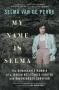 My Name Is Selma - The Remarkable Memoir Of A Jewish Resistance Fighter And Ravensbruck Survivor   Paperback