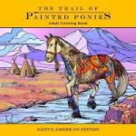 Trail Of Painted Ponies Coloring Book - Native American Edition Paperback