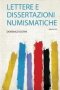 Lettere E Dissertazioni Numismatiche   Italian Paperback