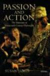 Passion and Action: The Emotions in Seventeenth-Century Philosophy