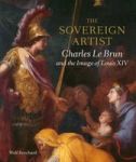 The Sovereign Artist - Charles Le Brun And The Image Of Louis Xiv Hardcover