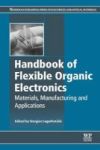 Handbook Of Flexible Organic Electronics - Materials Manufacturing And Applications Paperback