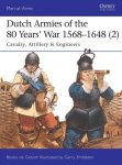 Dutch Armies Of The 80 Years& 39 War 1568-1648 2 - Cavalry Artillery & Engineers Paperback