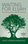 Waiting For Elijah - Time And Encounter In A Bosnian Landscape Hardcover