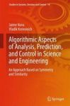 Algorithmic Aspects Of Analysis Prediction And Control In Science And Engineering - An Approach Based On Symmetry And Similarity