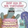 How Old Is Mr. Tortoise?   Hardcover