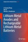 Lithium Metal Anodes And Rechargeable Lithium Metal Batteries Hardcover 1ST Ed. 2017