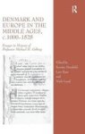 Denmark And Europe In The Middle Ages C.1000-1525 - Essays In Honour Of Professor Michael H. Gelting Hardcover Festschrift