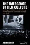 The Emergence Of Film Culture - Knowledge Production Institution Building And The Fate Of The Avant-garde In Europe 1919-1945 Pa