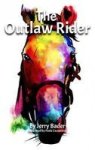 The Outlaw Rider - If You& 39 Re Not Prepared To Cheat You& 39 Re Not Prepared To Win. Hardcover