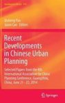 Recent Developments In Chinese Urban Planning - Selected Papers From The 8TH International Association For China Planning Confer