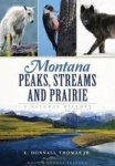 Montana Peaks Streams And Prairie: - A Natural History Paperback