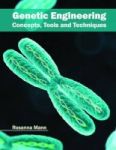 Genetic Engineering: Concepts Tools And Techniques Hardcover