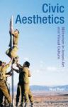 Civic Aesthetics - Militarism Israeli Art And Visual Culture Hardcover