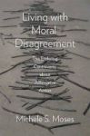 Living With Moral Disagreement - The Enduring Controversy About Affirmative Action Paperback