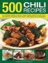 500 Chili Recipes - An Irresistible Collection Of Red-hot Tongue-tingling Recipes For Every Kind Of Fiery Dish From Around The World Shown In 500 Sizzling Colour Photographs   Hardcover