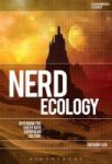 Nerd Ecology: Defending The Earth With Unpopular Culture Hardcover