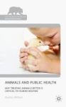 Animals And Public Health - Why Treating Animals Better Is Critical To Human Welfare Hardcover