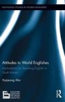 Attitudes To World Englishes - Implications For Teaching English In South Korea Hardcover