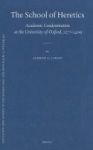 The School Of Heretics - Academic Condemnation At The University Of Oxford 1277-1409 Hardcover