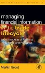 Managing Financial Information In The Trade Lifecycle: A Concise Atlas Of Financial Instruments And Processes The Elsevier And