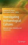 Investigating Archaeological Cultures - Material Culture Variability And Transmission Hardcover 2011 Ed.
