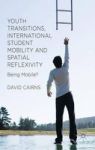Youth Transitions International Student Mobility And Spatial Reflexivity - Being Mobile? Hardcover