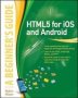 HTML5 For Ios And Android: A Beginner&  39 S Guide   Paperback Ed