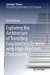 Exploring The Architecture Of Transiting Exoplanetary Systems With High-precision Photometry Hardcover 1ST Ed. 2018