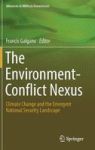 The Environment-conflict Nexus - Climate Change And The Emergent National Security Landscape Hardcover 1ST Ed. 2019