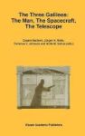 The Three Galileos - The Man The Spacecraft The Telescope Hardcover 1998