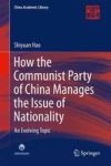 How The Communist Party Of China Manages The Issue Of Nationality - An Evolving Topic Hardcover 1ST Ed. 2016